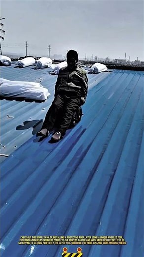 Installing a protective roof layer using wheels - Good Tools and Machinery Make Daily Work Easy