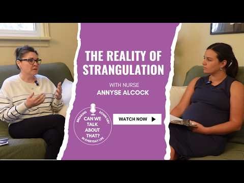 Episode 38 - The Reality of Strangulation: Risks, Realities & Support