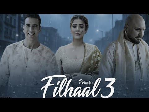 Filhaal 3 -(New Song)| Akshay Kumar, Nupur Sanon | B Praak | Jaani | Latest Hit-song 2026, Bieber v