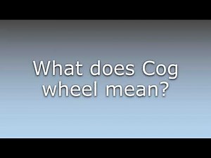 What does Cog wheel mean?