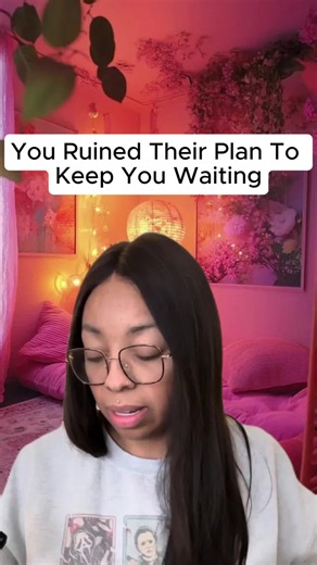 You Ruined Their Plan To Keep You Waiting