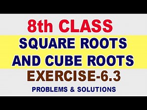 8th Class maths - Square roots and cube roots, Exercise- 6.3 Full problems.