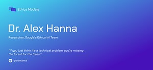 Entretien avec le Dr Alex Hanna, chercheur au sein de l'équipe IA éthique de Google