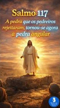 Salmo 117 | A pedra que os pedreiros rejeitaram, tornou-se agora a pedra angular #oitavadepascoa