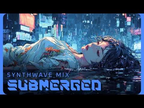 SUBMERGED | Cyberpunk Synthwave Mix for Coding, Productivity & Deep Focus