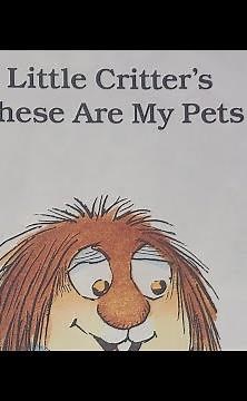 Title: Little Critter: These Are My Pets by Mercer Mayer | Read Aloud
