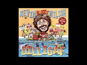 Kevin Bloody Wilson - DILLIGAF (2006) - Full Album