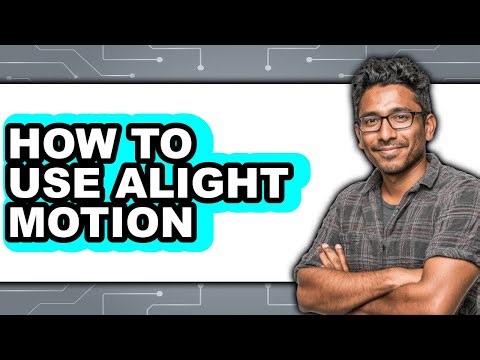 How to Use Alight Motion - Full Guide