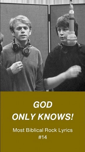 Most Biblical Rock Lyrics 14: God only Knows