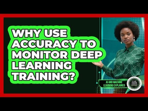 Why Use Accuracy To Monitor Deep Learning Training?
