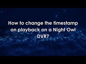 How to change the timestamp on playback on a Night Owl DVR?
