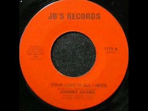 Johnny Adams - Your Love Is All I Need