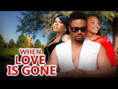 WHEN LOVE IS GONE (NEW TRENDING MOVIE) - MIKE GODSON,OKORONKWO CALISTA,PEACE JOHN LATEST NOLLY MOVIE
