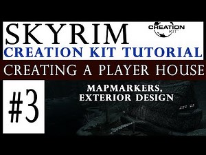Skyrim Creation Kit Tutorial - Creating A Player House #3 : Mapmarkers, Exterior Design