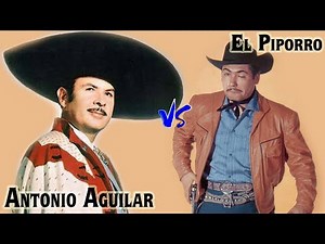 ANTONIO AGUILAR Y EL PIPORRO RANCHERAS EXITOS MIX - LO MEJOR DE ANTONIO AGUILAR Y EL PIPORRO MIX