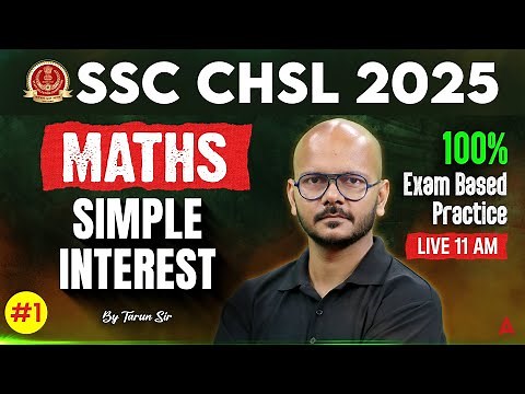 SSC CHSL 2025 | SSC CHSL 2025 Maths Classes | Simple Interest Part 1 | Maths By Tarun Sir