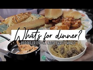 What’s for dinner | large family meals | budget friendly meals