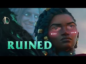 RUINED | League of Legends Cinematic