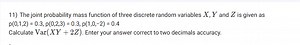 11) The joint probability mass function of three discrete rando... | Filo