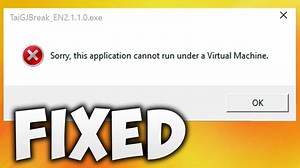 How To Fix Sorry, This Application Cannot Be Run Under A Virtual Machine Error