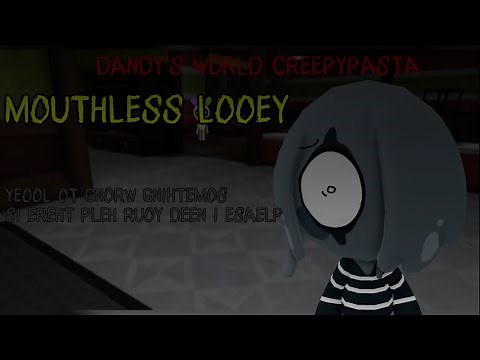 Dandy's World creepypasta | Mouthless Looey