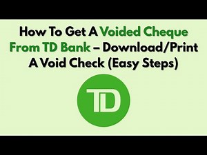 How To Get A Voided Cheque From TD Bank – Download/Print A Void Check (Easy Steps)