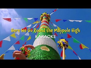 Here We Go Round the Maypole High (Karaoke with Lyrics)