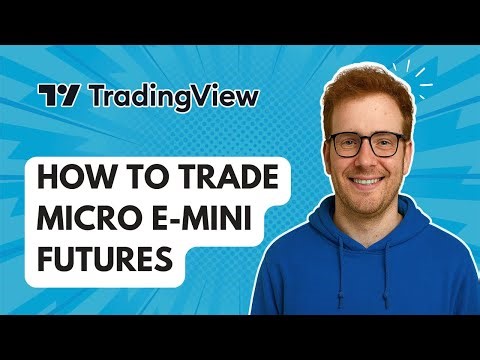 How to Trade Micro E-Mini Futures TradingView [2025 Guide]