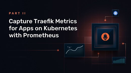 Traefik Metrics on Kubernetes with Prometheus | Traefik Labs