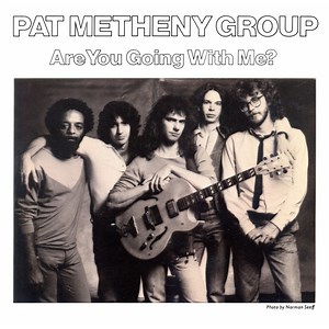 Pat Metheny Group - Are You Going With Me?