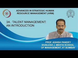 Week 1 : Lecture 3A : Talent Management: An Introduction