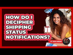 How Do I Decipher Shipping Status Notifications?