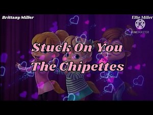Stuck On You |The Chipettes| (with lyrics) ||COLLAB w/ Brittany Miller