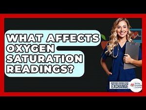 What Affects Oxygen Saturation Readings? - Nursing Knowledge Exchange