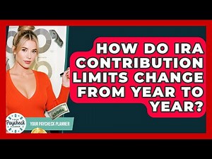 How Do IRA Contribution Limits Change From Year To Year? - Your Paycheck Planner