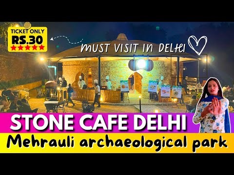Stone cafe mehrauli | mehrauli archaeological park | best places to visit in delhi