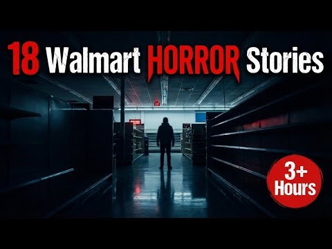 3 Hours of True Walmart Horror stories | 18 Walmart Horror Stories | True Scary Tales to fall Asleep