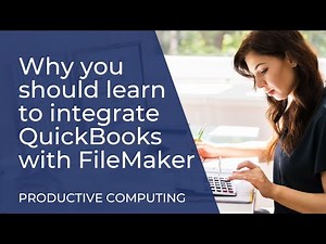 Learn to Connect FileMaker to QuickBooks Desktop - Productive Computing University