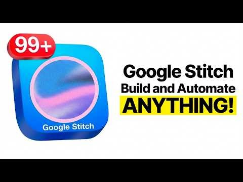 Google Stitch Build and Automate ANYTHING!