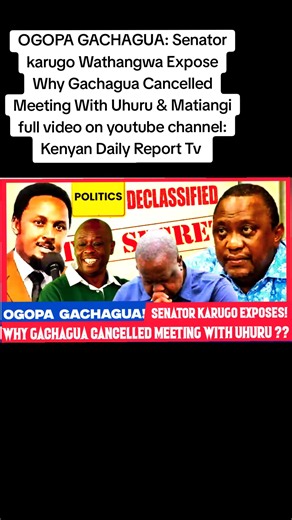 OGOPA GACHAGUA: Senator karugo Wathangwa Expose Why Gachagua Cancelled Meeting With Uhuru & Matiangi full video on youtube channel: Kenyan Daily Report Tv #karugowathangwa #matiangi #uhurukenyatta #gachagua #mtkenya