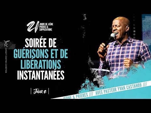 JOUR 2: SOIRÉE DE GUÉRISONS ET DE LIBÉRATIONS INSTANTANÉES - Ps YVAN CASTANOU
