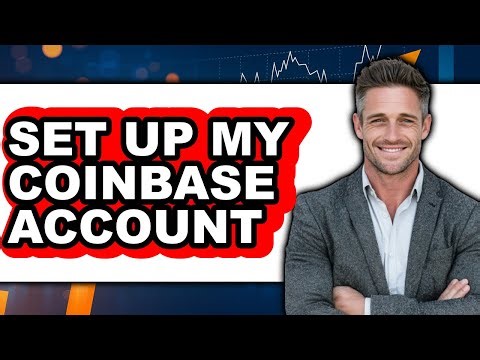 How to Set Up My Coinbase Account (Only Way)