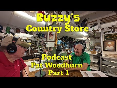 Buzzy's Country Store Podcast - Pat Woodburn - Part 1