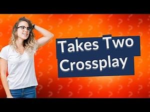 Is It Takes Two PS4 and PC crossplay?