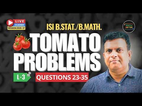 ISI B.Stat / B.Math Prep | TOMATO Problems 23-35 | Lecture 3