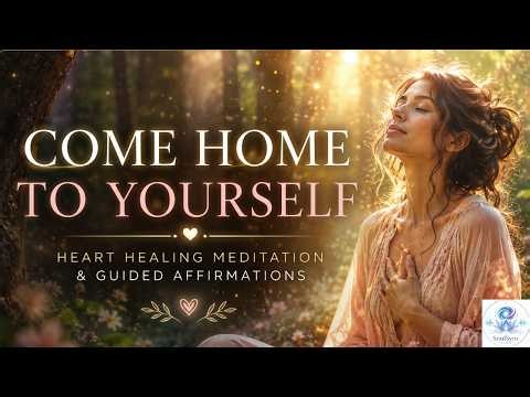 Come Home to Yourself ✨ Healing Affirmations Self Love Meditation Music 528Hz