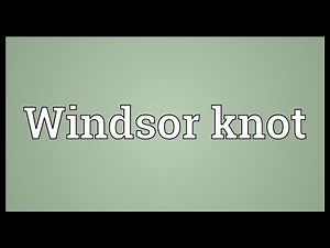 Windsor knot Meaning