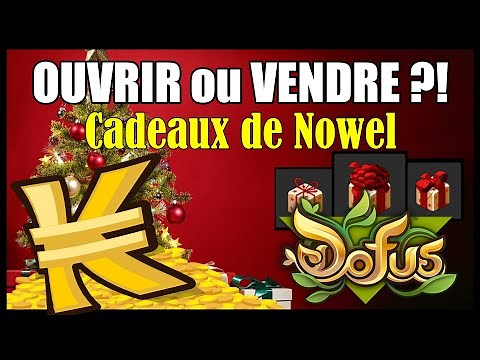 OUVRIR ou VENDRE ?! Que faire des Cadeaux de Nowel ?! - DOFUS 2023