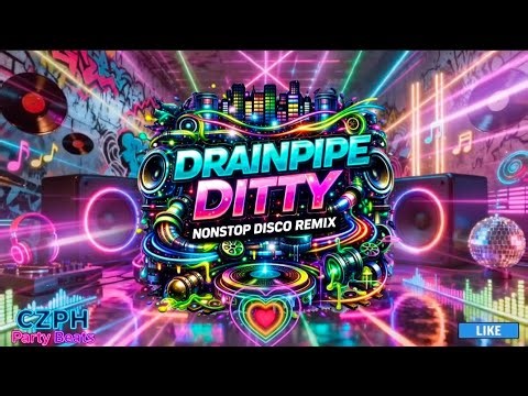 🎶 DRAINPIPE DITTY 🚿🔊Nonstop Disco Remix | CZPH Party Beats