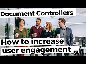 How to increase user engagement - A guide for Document Controllers (tutorial)